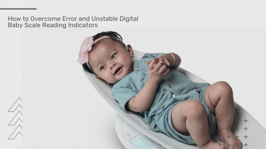 How to Overcome Error and Unstable Digital Baby Scale Reading Indicators