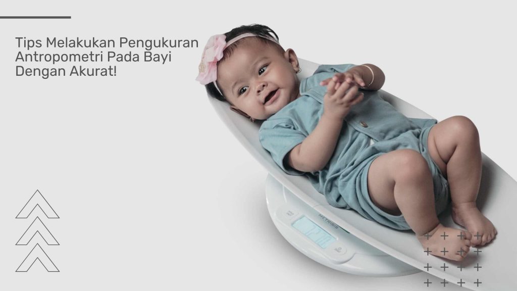 Tips Melakukan Pengukuran Antropometri Pada Bayi Dengan Akurat! - Solo ...