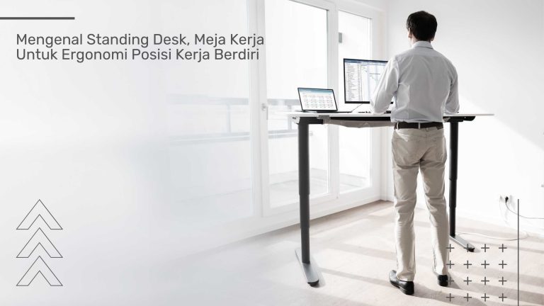 Mengenal Standing Desk, Meja Kerja Untuk Ergonomi Posisi Kerja Berdiri ...