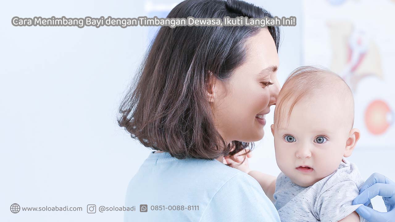 CARA MENIMBANG BAYI DENGAN TIMBANGAN DEWASA