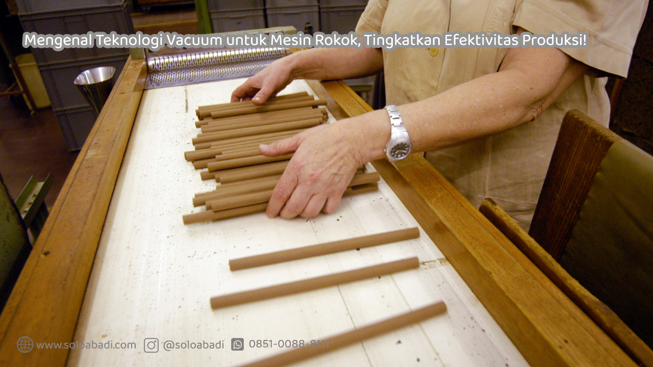 Mengenal-Teknologi-Vacuum-untuk-Mesin-Rokok-Tingkatkan-Efektivitas-Produksi