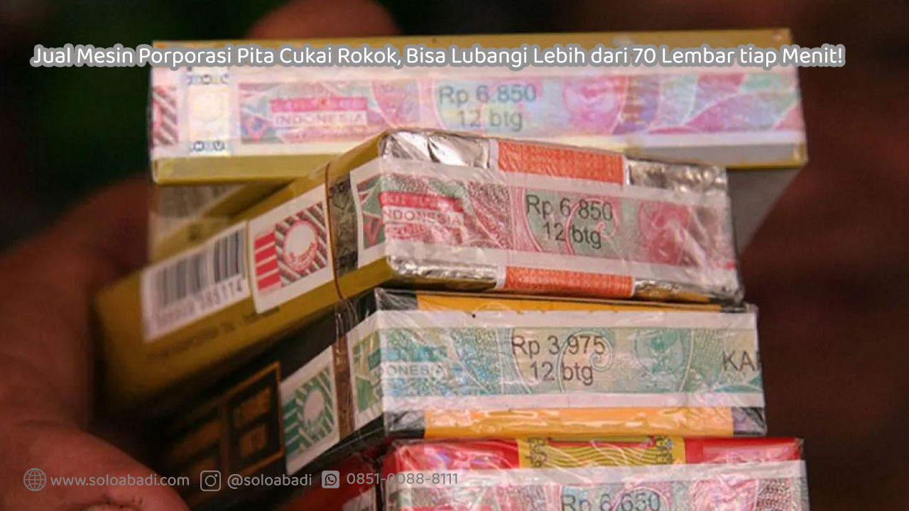 Jual-Mesin-Porporasi-Pita-Cukai-Rokok-Bisa-Lubangi-Lebih-dari-70-Lembar-tiap-Menit