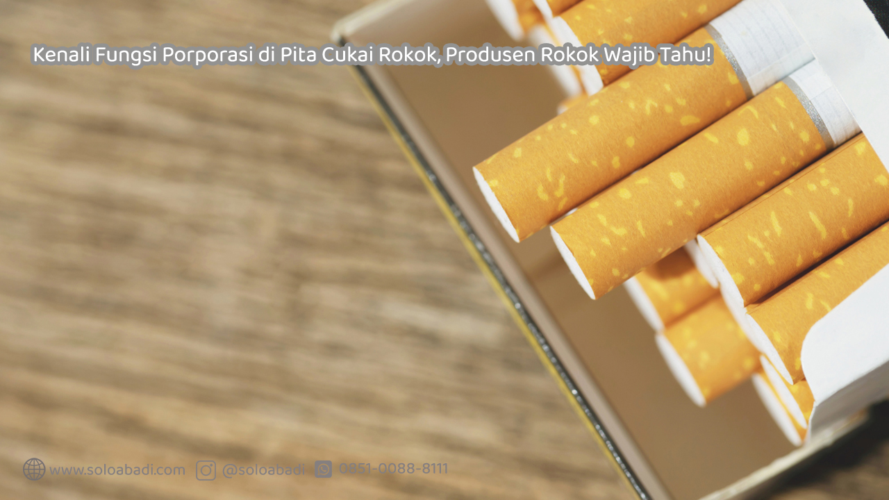 Kenali-Fungsi-Porporasi-di-Pita-Cukai-Rokok-Produsen-Rokok-Wajib-Tahu