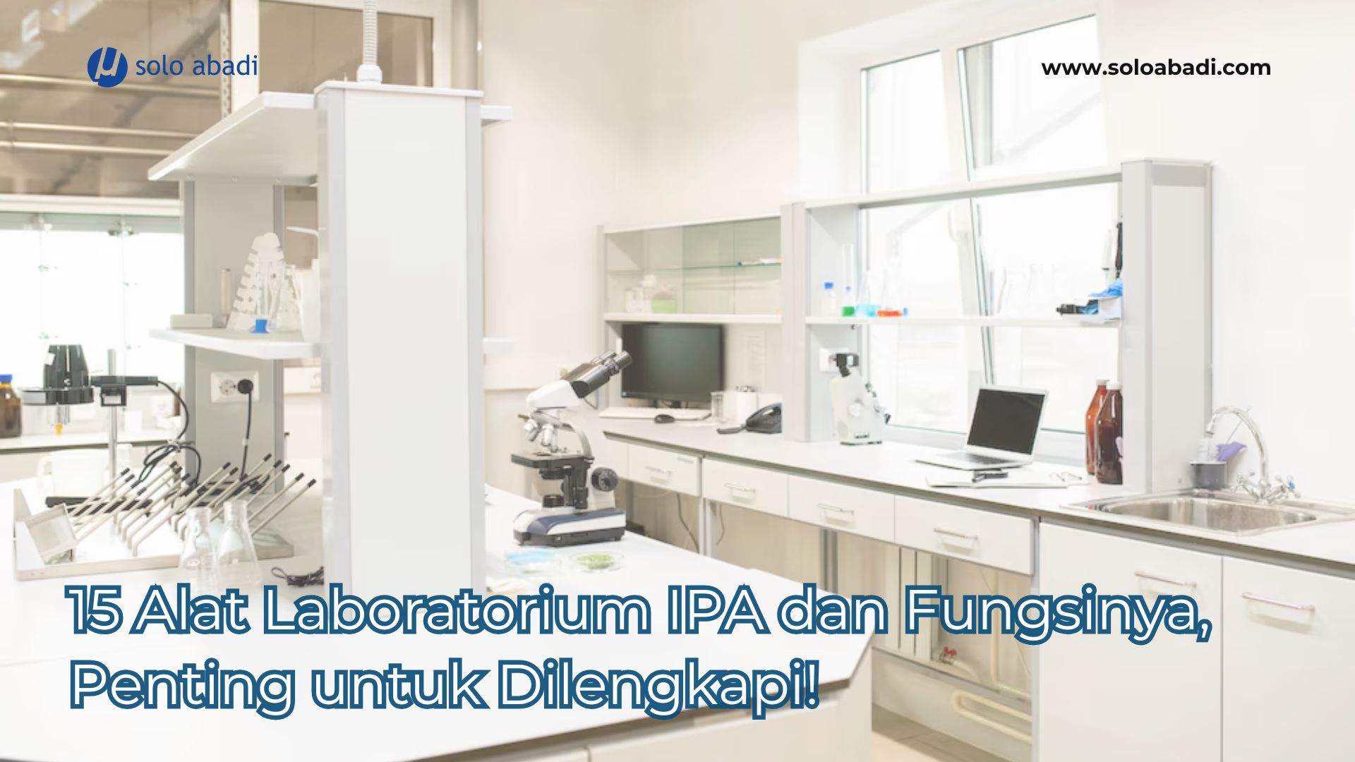 15 Alat Laboratorium IPA dan Fungsinya, Penting untuk Dilengkapi!