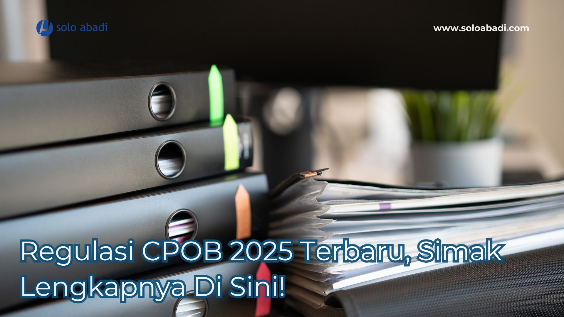 regulasi cpob 2025 terbaru simak lengkapnya di sini