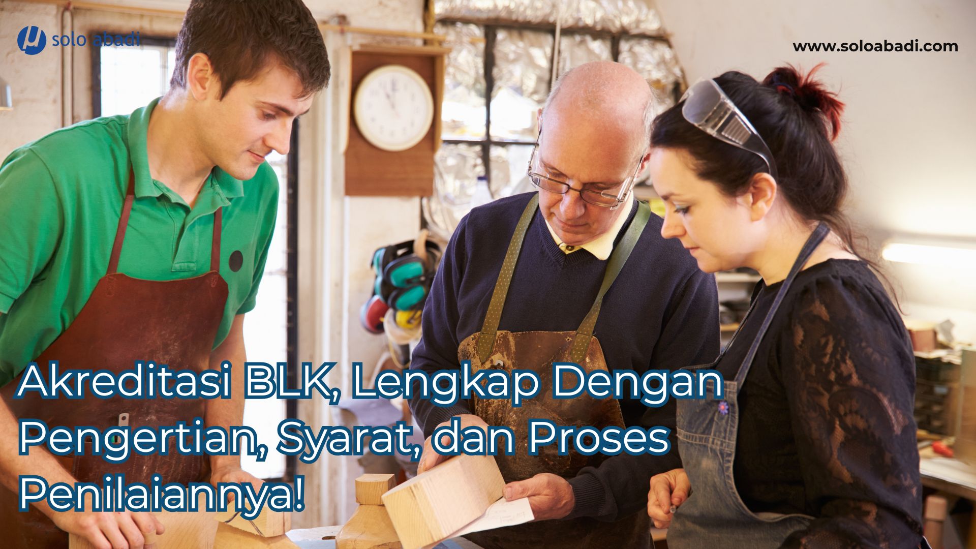 Akreditasi BLK, Lengkap Dengan Pengertian, Syarat, dan Proses Penilaiannya!
