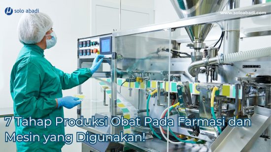 7 tahap produksi obat pada farmasi dan mesin yang digunakan