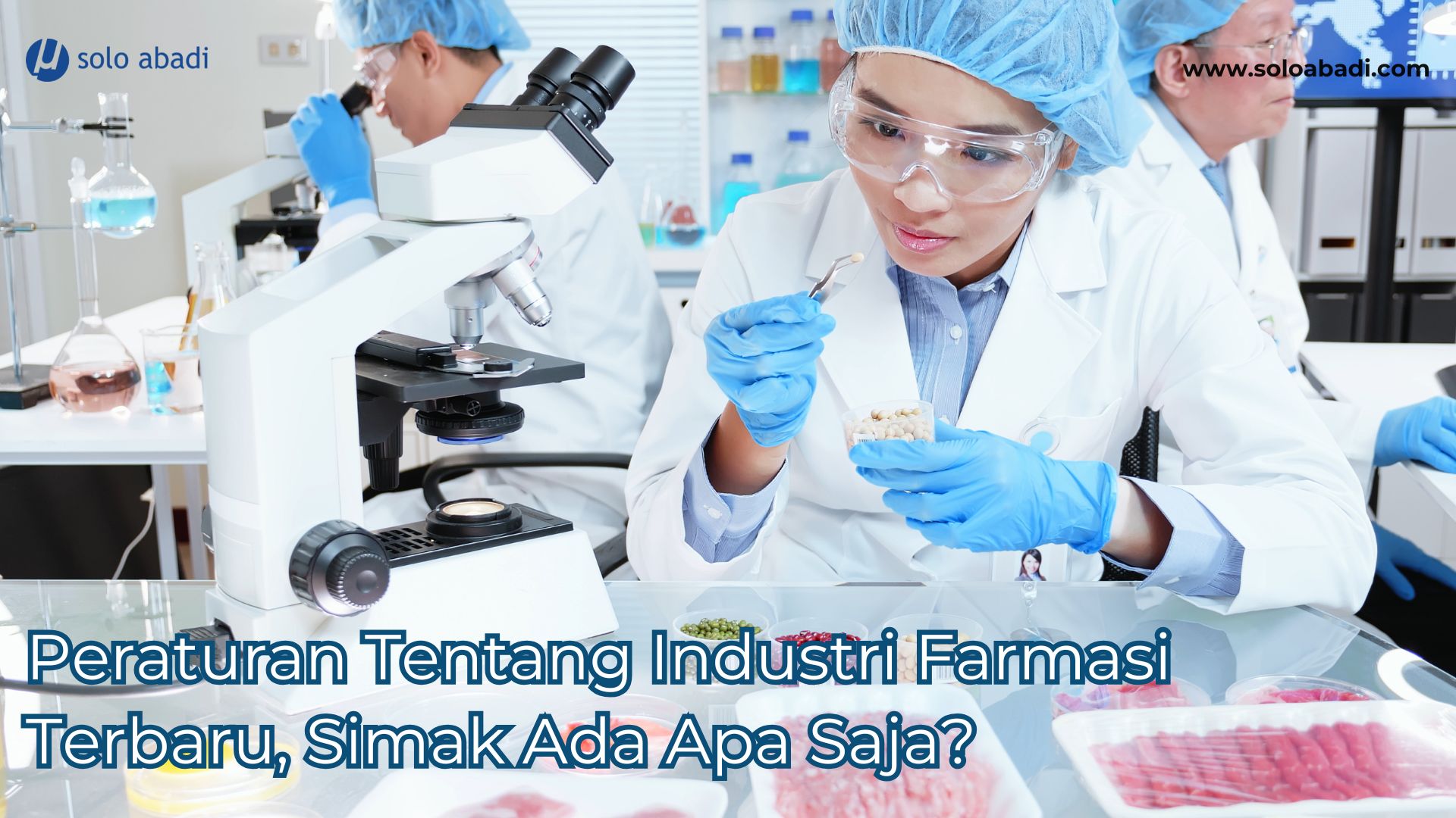 peraturan tentang industri farmasi terbaru, simak ada apa saja?