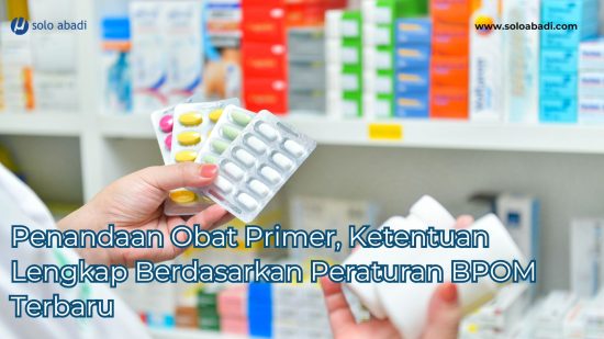 Penandaan Obat Primer Ketentuan Lengkap Berdasarkan Peraturan BPOM Terbaru